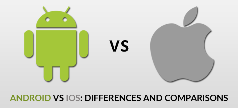 Android Vs iOS: Differences and Comparisons