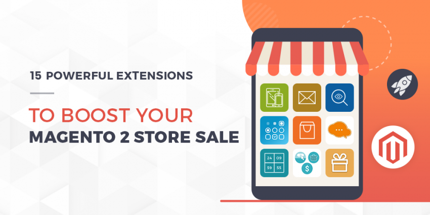 Must Have Magento 2 Extensions To Boost Store Sales