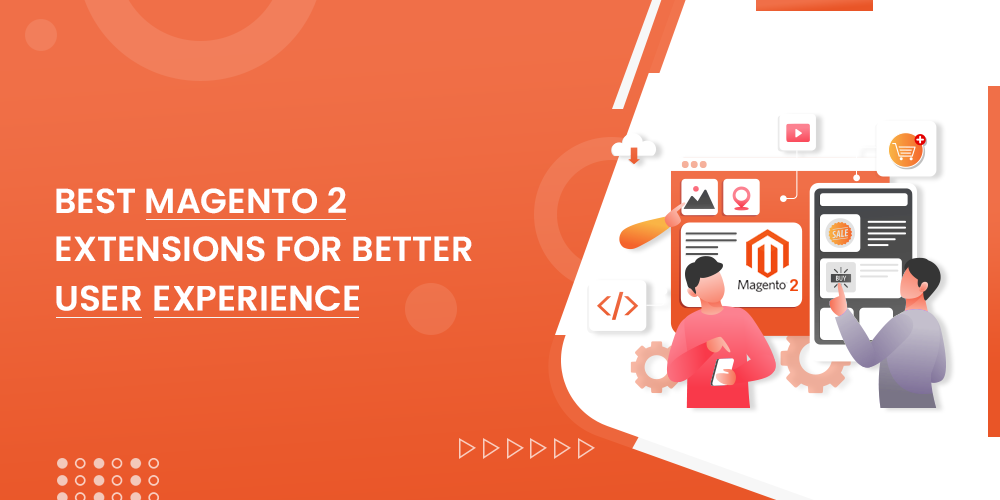 Best Magento 2 Extensions For Better User Experience